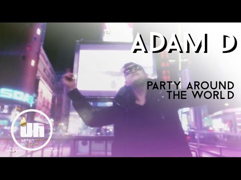 Adam D "Party Around The World" (OFFICIAL VIDEO)