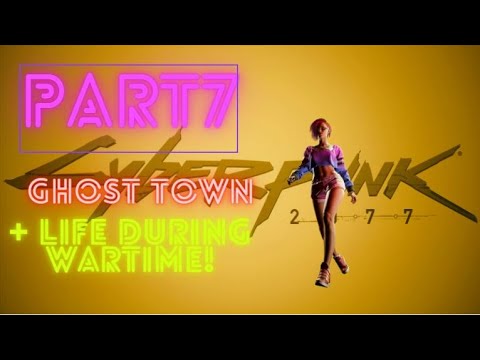 Cyberpunk 2077 Gameplay walkthrough Part 7  - Ghost town + Life During Wartime