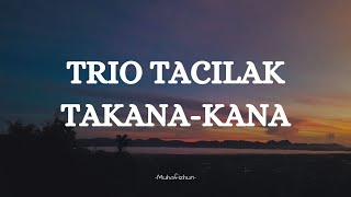 Download lagu TRIO TACILAK  - TAKANA KANA || LIRIK LAGU MINANG mp3