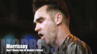 MORRISSEY - Don&#39;t Make Fun Of Daddy&#39;s Voice (Single Version)