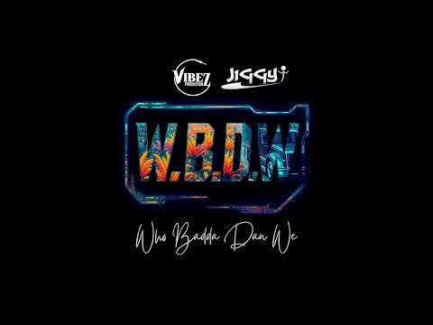 JiGGY x Vibez Productionz - W.B.D.W. (Who Badda Dan We) 2025