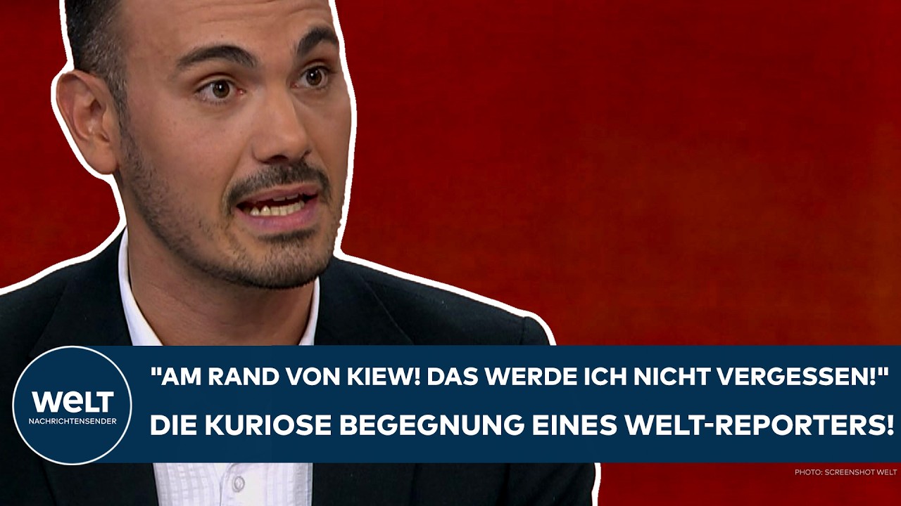UKRAINE-KRIEG: "Am Rand von Kiew! Das werde ich nicht vergessen!" WELT-Reporter mit kuriosem Treffen