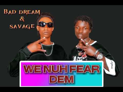 We NUh Fear Dem by Bad Dream & 13Savage