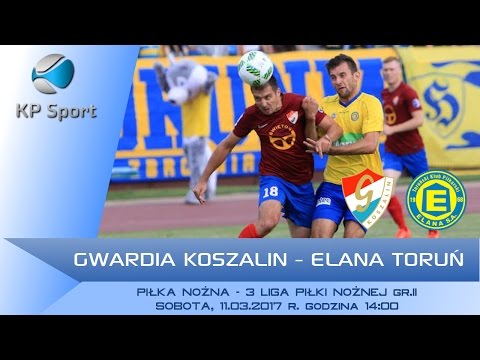 Gwardia Koszalin - Elana Toruń / LIVE / 3 Liga gr. II [11.03.2017]