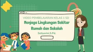 Download lagu Video pembelajaran Fase A Kelas 1 SD Menjaga Lingkungan sekitar rumah dan Sekolah mp3