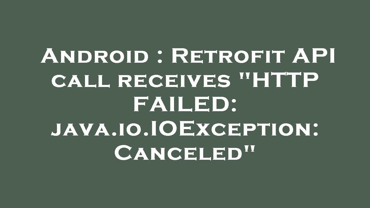 Android : Retrofit API call receives 
