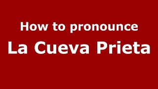 How to pronounce La Cueva Prieta