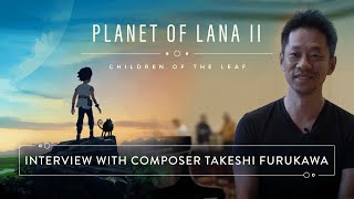 Planet of Lana II: Interview With Composer Takeshi Furukawa