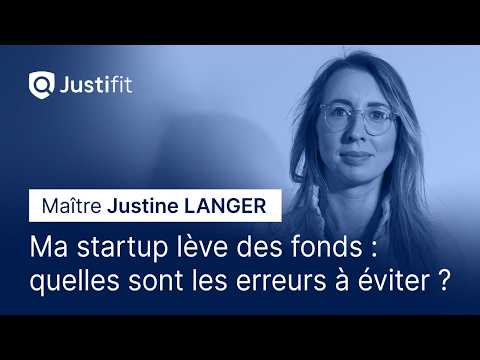 Ma startup lève des fonds : quelles sont les erreurs à éviter ? Maître Justine LANGER
