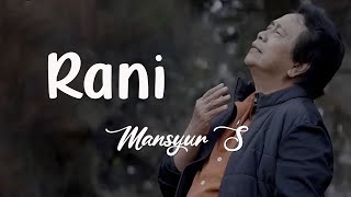 Download lagu Rani - Mansyur S. |  Lirik Video mp3