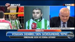 Volkan Demirele Laf Atan Taraftar Beyaz Futbola Ko