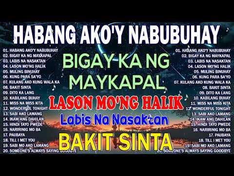 Habang Ako'y Nabubuhay (Playlist Album)💔Masakit Na Kanta Para Sa Mga Broken💥Tagalog Love Song #sad