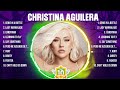 Christina Aguilera Greatest Hits 2024 Collection Top 10 Hits Playlist Of All Time