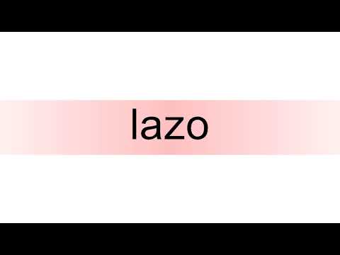 How to pronounce lazo