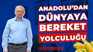 Anadolu'dan Dünyaya Bereket Yolculuğu...