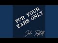 For Your Ears Only