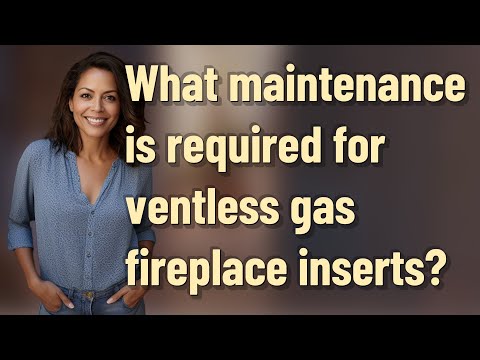 What maintenance is required for ventless gas fireplace inserts?