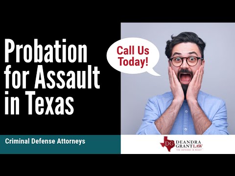 Probation for Assault in Texas | Criminal Defense Attorneys | Deandra Grant Law – Call Us Today!