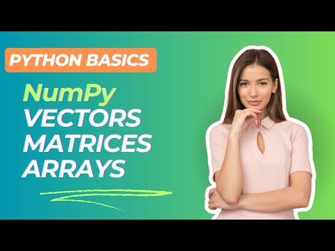 Python Basics 4 Numpy Vectors Matrices And Arrays Python Numpy Arrays Datascience