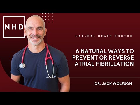 6 Natural Ways to Prevent or Reverse Atrial Fibrillation | Dr.  Jack Wolfson