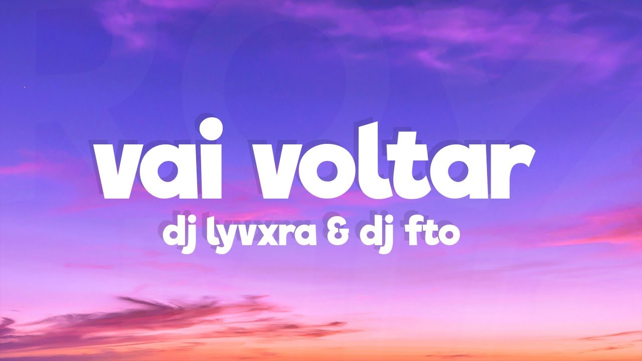 DJ LYVIXRA & DJ FTQ - VAI VOLTAR