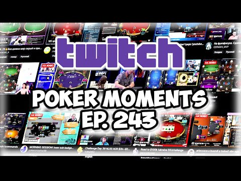 The Best Poker Moments From Twitch - Episode 243