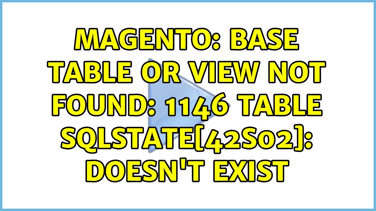 Magento: Base table or view not found: 1146 Table SQLSTATE[42S02]: doesn't exist