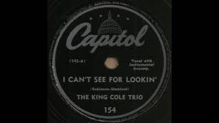 I CAN'T SEE FOR LOOKIN' / THE KING COLE TRIO [Capitol 154]