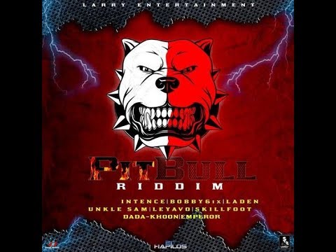 Pit Bull Riddim Mix (2019) Ft.Intence,Bobby 6ix,Laden,Unkle Sam,Leyavo,Skillkoot,Dada-Khoom,Emperor