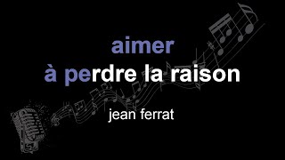 jean ferrat | aimer à perdre la raison | lyrics | paroles | letra |