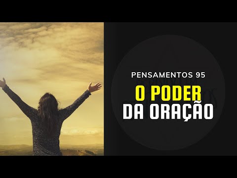 Pensamentos 95 - O Poder da Oração