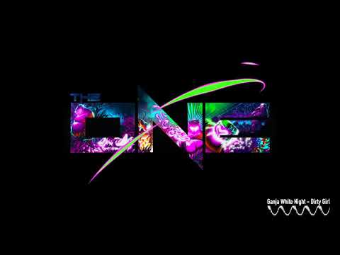 Ganja White Night - Dirty Girl