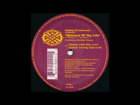 Bobby D’Ambrosio Feat. Michelle Weeks = Moment Of My Life (Classic Club Mix) {1997}