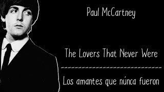 Paul McCartney - The Lovers That Never Were    Subtitulado ( Inglés / Español )