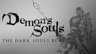 Demon's Souls - The Dark Souls Beta