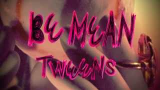 Tweens - Be Mean (audio)