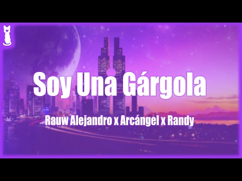 Rauw Alejandro x Arcángel x Randy  - Soy Una Gárgola 🎵 (Letra/Lyrics)