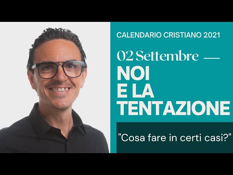 CALENDARIO Cristiano del 02 Settembre 2021: "Noi e la tentazione"