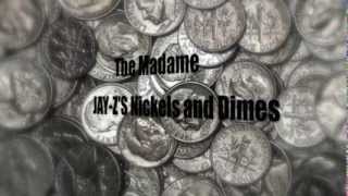 The Madame - Jay-z&#39;s Nickels and Dimes