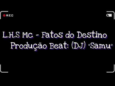 L.H.S Mc - Fatos do Destino              (Prod: Dj Samu) -  Lançamento 2k18 ( BASS BOOSTED)