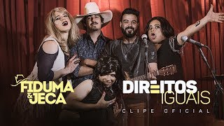 Fiduma e Jeca - Direitos Iguais (Clipe Oficial) 2017