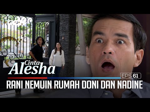 Gawat!!! Rani Nemuin Rumah Doni Dan Nadine – Cinta Alesha | Eps. 61 (3/5)