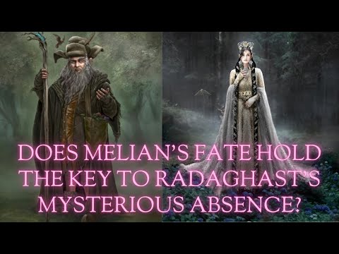 Does Melian's Fate Hold the Key to Radaghast's Mysterious Absence?