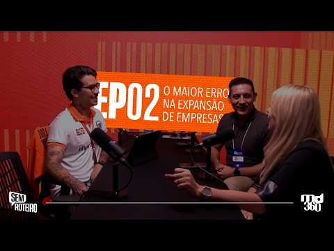 A lição de quem expandiu uma operação para seis capitais — Podcast SemRoteiro EP.02