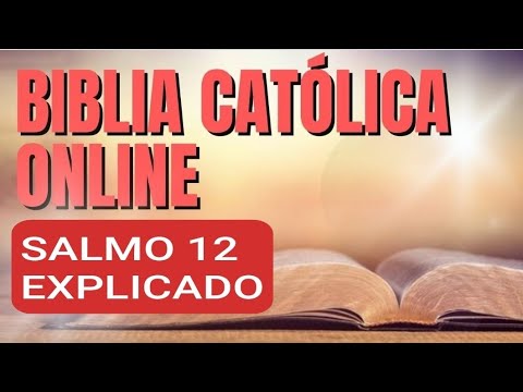 BIBLIA CATÓLICA ONLINE.  SALMO 12 EXPLICADO.