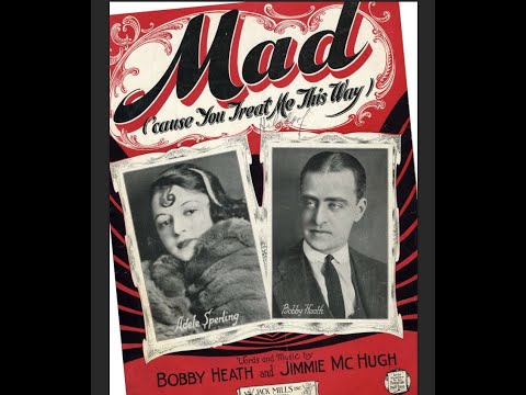 "Mad ('Cause You Treat Me This Way)" Eddie Elkins' Orchestra (1923) Bobby Heath & Jimmy McHugh song