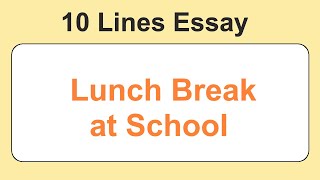 10 Lines on Lunch Break in English || Essay Writing