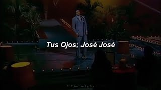 Tus Ojos - José José (Letra)
