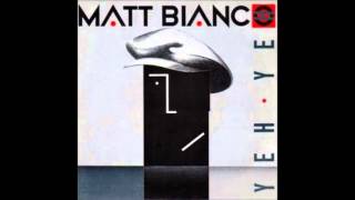 Matt Bianco - Yeh Yeh (Dance Mix)