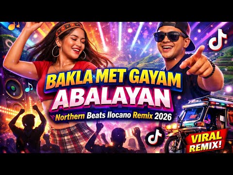 Bakla Met Gayam, Abalayan – Northern Beats Ilocano Remix 2026 | Viral Ilocano Dance Remix | Tiktok 
